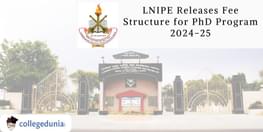 LNIPE Releases Fee Structure for PhD Program 2024 25 Check Here For More Information